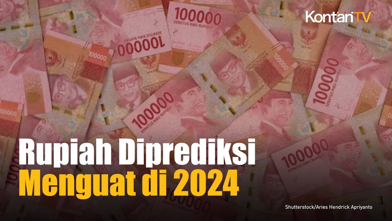 BI Memproyeksikan Rupiah Akan Kembali Menguat Di Tahun 2024