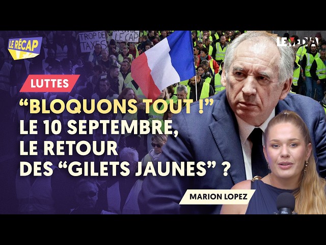 "BLOQUONS TOUT !" : LE 10 SEPTEMBRE, LE RETOUR DE LA FRANCE EN RÉVOLTE ?