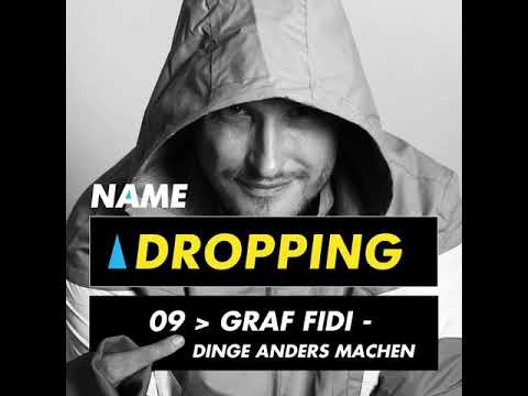 Name Dropping 09 mit Graf Fidi - Dinge anders machen