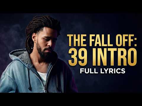 J. Cole - 39 Intro Second Verse (Full Lyrics) 2026 | The Fall Off