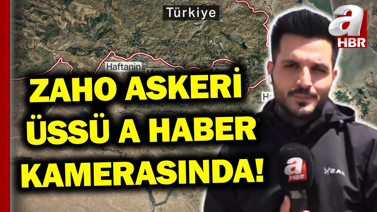 Zaho Askeri Üssü A Haber'de! PKK'ya Karşı Türkiye-Irak Ortak Operasyonu Ne Zaman Başlayacak!
