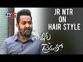 Jr NTR about his hairstyle in Nannaku Prematho