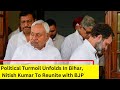 Political Turmoil Unfolds In Bihar | Nitish Kumar To Reunite with BJP | NewsX