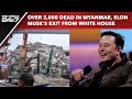 Myanmar | Over 2,000 Dead In Myanmar, Elon Musks Exit From White House, Canada Energy Corridor