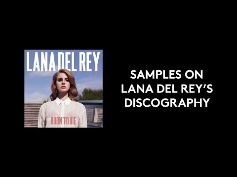 Samples on Lana Del Rey's Discography