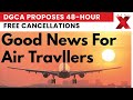 Free Ticket Cancellation Change: DGCA Proposes 48-Hour Free Ticket Cancellations for Flyers | NewsX