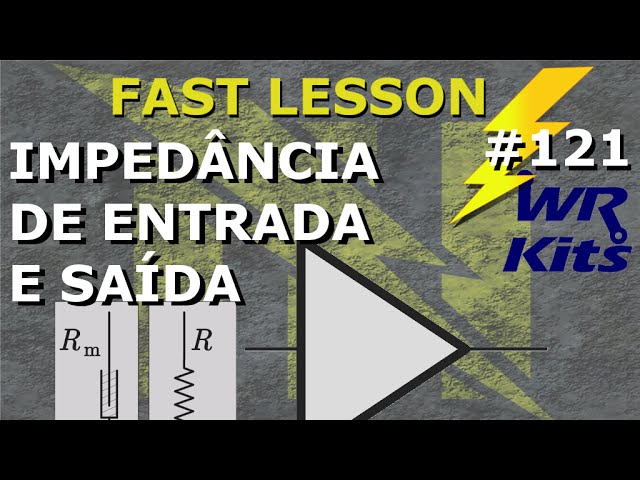 IMPEDÂNCIAS DO AMPLIFICADOR COM MALHA DE REALIMENTAÇÃO | Fast Lesson #121