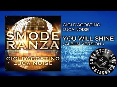 Gigi D’Agostino & Luca Noise - You Will Shine ( Album Version ) [ From the album SMODERANZA ]