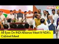 All Eyes on INDIA Alliance Meet & NDAs Cabinet Meet | NewsX