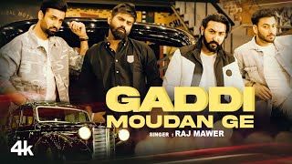 Gaddi Moudan Ge - Raj Mawer ft Jimmy Sharma