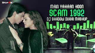 Main Yahaan Hoon x Scam 1992 (Mashup) – DJ Shadow Dubai Video HD