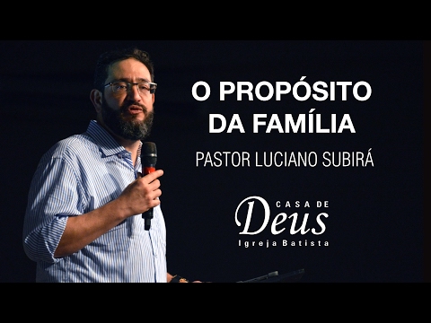 O Propósito da Família com Pr Luciano Subirá // Casa de Deus