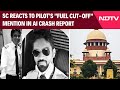 Air India Plane Crash | Unfortunate: SC On Pilots Fuel Cut-Off Mention In Crash Report