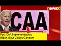 Post CAA Implementation| Biden Govt Voices Concern | U.S State Dept to Hold Meet | NewsX