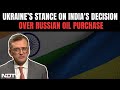 India-Ukraine Ties | Ukraine Softens Stance On Indias Decision Over Russian Oil Purchase