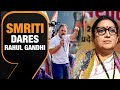 Smriti Irani challenges Rahul Gandhi to contest from Amethi | News9