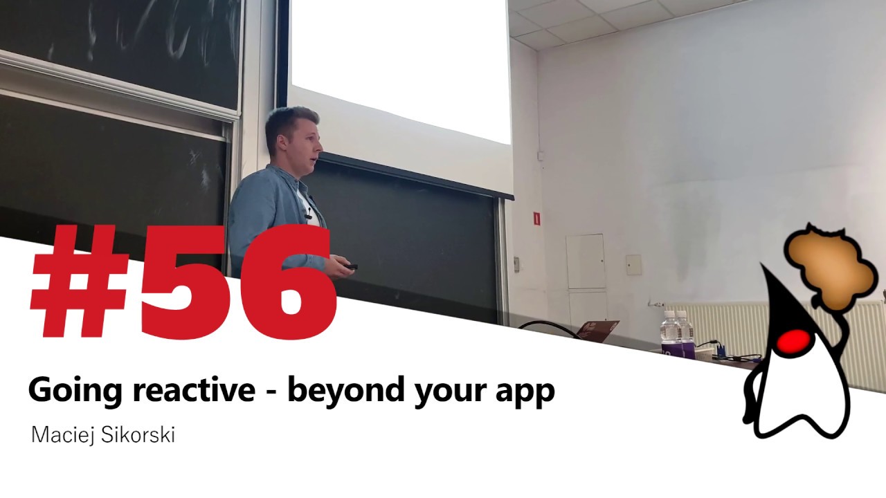 Toruń JUG #56 - "Going reactive - beyond your app" - Maciej Sikorski