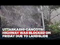 Uttarakhand: Uttarkashi-Gangotri Highway Blocked Due To Landslide