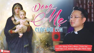 Dâng Mẹ Cuộc Đời Con ||Lời : Sóng Tình, Nhạc : Thừa Sai || Lm Ant Nguyễn Minh Tâm
