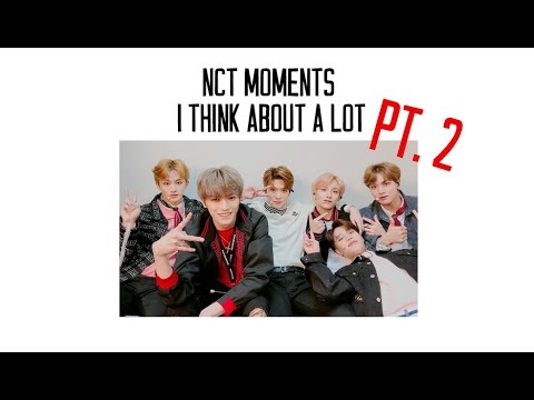 nct moments i think about a lot, pt 2