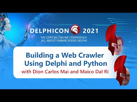 DelphiCon 2021: Building a Web Crawler Using Delphi and Python