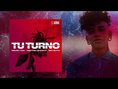 Micro TDH - Tu Turno ft. Neutro Shorty x Big Soto (Audio 2018)