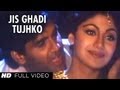 Jis Ghadi Tujhko Tere Rab Ne Full Song | Prithvi | Sunil Shetty, Shilpa Shetty