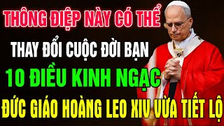 ð´10 Điều Kinh Ngạc Đức Giáo Hoàng Leo XIV Vừa Tiết Lộ – Thông Điệp Này Có Thể Thay Đổi Cuộc Đời Bạn