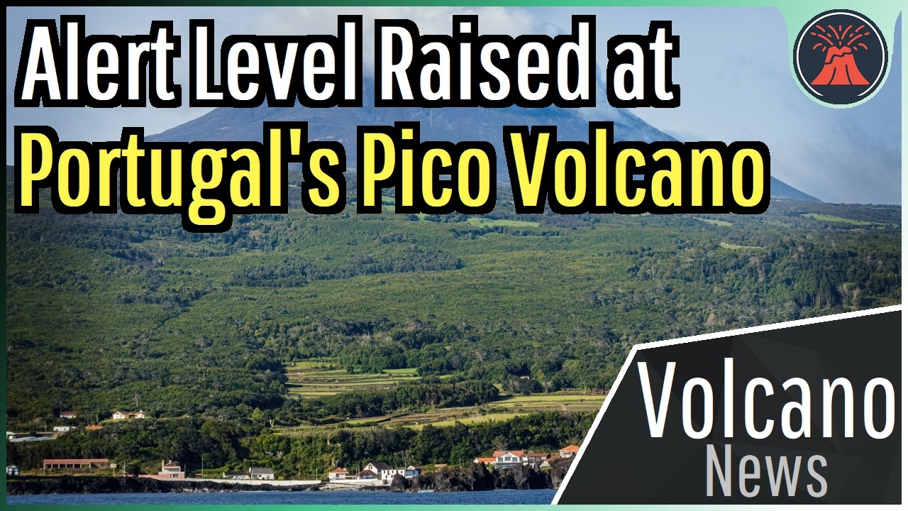 Azores Volcano Update; Alert Level Raised at Pico Stratovolcano