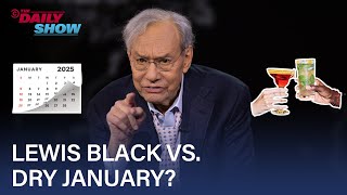 Lewis Black Celebrates the End of Dry January and Other Ridiculous Drinking Trends | The Daily Show