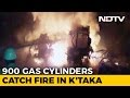 Watch: Over 900 Gas Cylinders Exploded In Karnataka