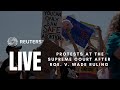 LIVE: Protests at the Supreme Court after Roe. v. Wade ruling