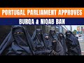 LIVE: Portugal Parliament Approves Burqa & Niqab Ban | Faces Public Backlash | News9