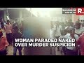 Woman Thrashed, Paraded Naked In Bihar On Murder Suspicion