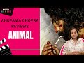 Anupama Chopra Reviews Animal: Ranbir Kapoors Film Is Misogynistic, Morally Bankrupt