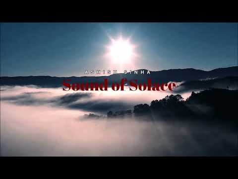 Ashish Sinha - Sound of Solace