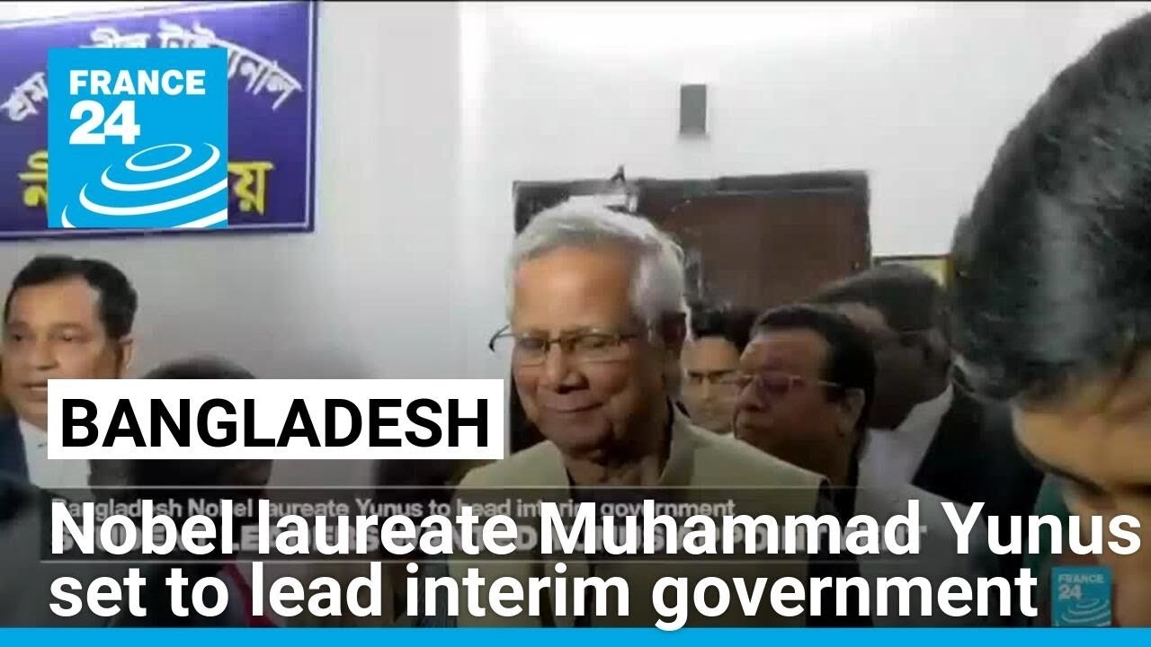 Nobel laureate Muhammad Yunus set to lead Bangladesh's interim government • FRANCE 24 English