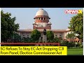 SC Refuses To Stay EC Act Dropping CJI From Panel | Election Commissioner Act |  NewsX