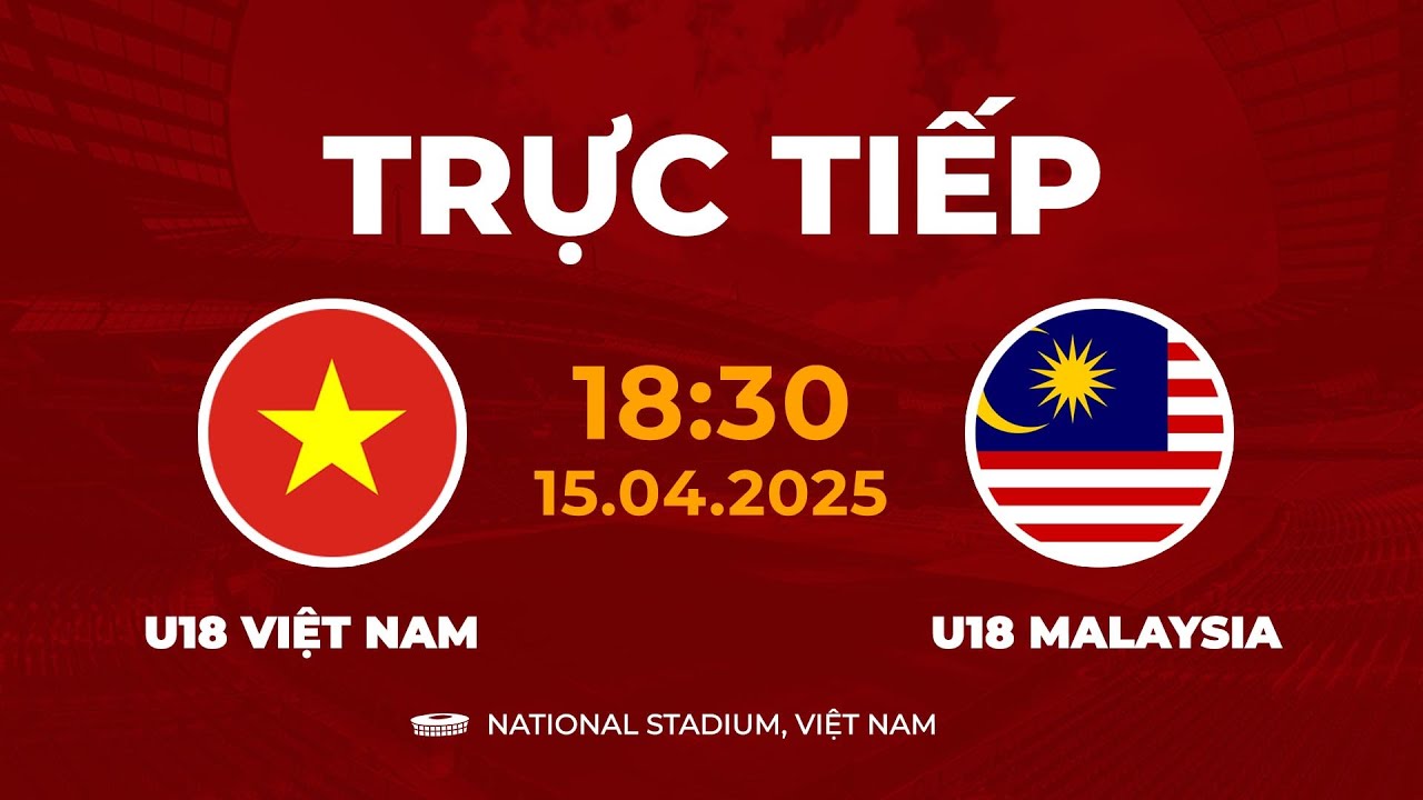 🔴 U18 Việt Nam vs U18 Malaysia | Thách Thức Cực Lớn