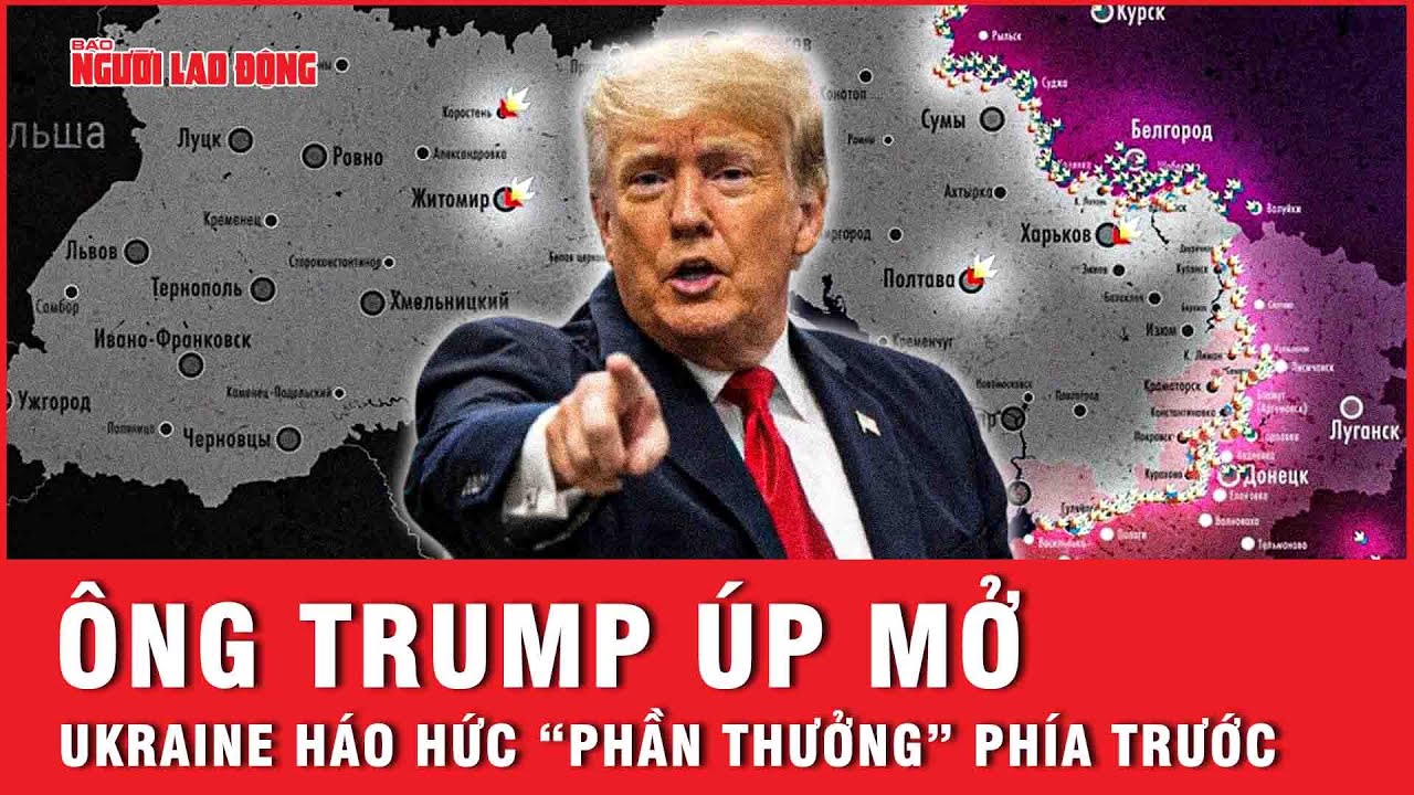 Tin nóng quốc tế: Ông Trump tiết lộ “thỏa thuận tốt nhất” cho Ukraine, nói Kiev quên chuyện NATO đi