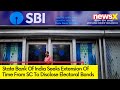 SBI Moves SC Over Electoral Bonds | Seeks Time Till 30 June | NewsX