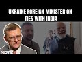 India-Ukraine Ties | What Ukraine Foreign Minister Said On His Countrys Ties With India