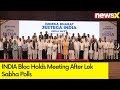 INDIA Bloc Holds Meeting After Lok Sabha Polls Result | NewsX