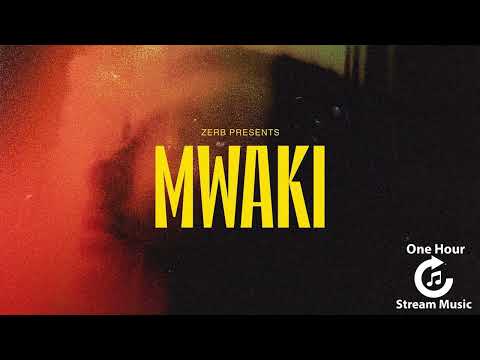 Zerb - Mwaki (feat. Sofiya Nzau) CUTTING EDIT | One Hour Stream Music