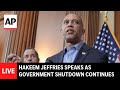 LIVE: Hakeem Jeffries speaks as government shutdown enters its fourth week