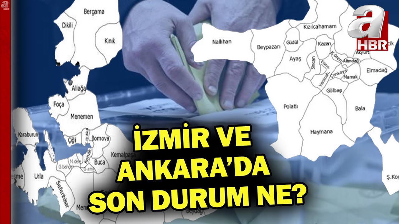 İzmir ve Ankara'da son durum ne? İşte İlçelere göre parti dağılımları | A Haber
