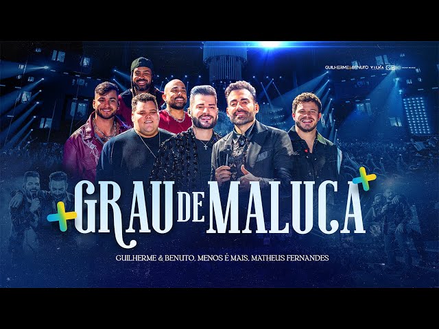 Guilherme e Benuto, Grupo Menos É Mais, Matheus Fernandes - Grau de Maluca | +Amor +Música