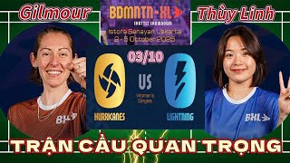 THÙY LINH (LIGHTNING) vs GILMOUR (HURRICANES) | BDMNTN-XL 2025 | TRẬN CẦU QUÁ QUAN TRỌNG ĐẾN TEAM
