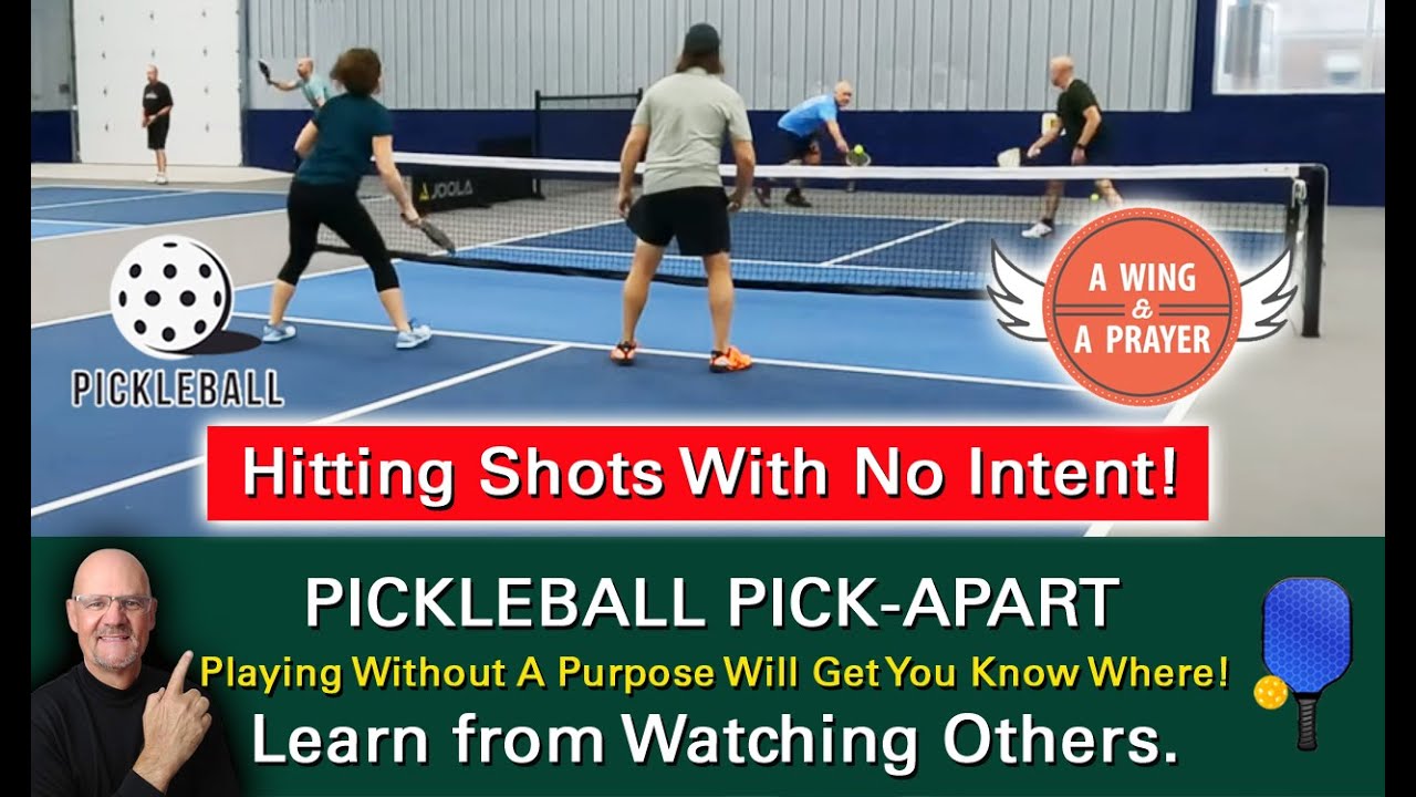 Pickleball! Do You Hit Shots With Intent? You Should! Learn By Watching Others!