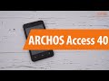 Распаковка ARCHOS Access 40 / Unboxing ARCHOS Access 40